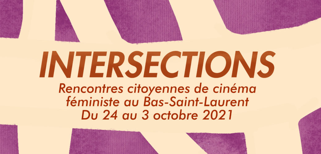 Intersections: Rencontres citoyennes de cinéma féministe au Bas-Saint-Laurent