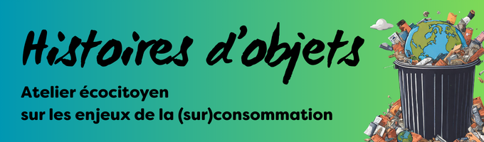 Pour en savoir plus suite à l&rsquo;atelier « Histoires d&rsquo;objets »